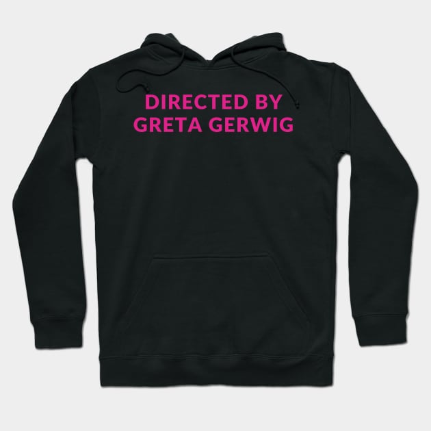 Directed by Greta Gerwig Hoodie by Psychedeli-NYC